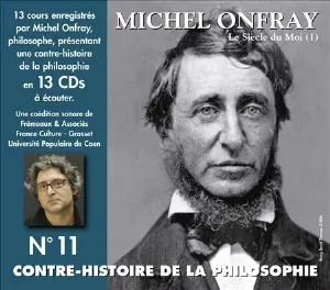 Pochette de Contre-histoire de la Philosophie, Volume 11 : Le Siècle du moi (1) de Michel Onfray