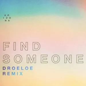 Pochette de Find Someone (DROELOE remix) de A R I Z O N A