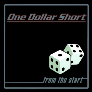 Pochette de From the Start de One Dollar Short