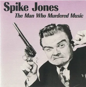 Pochette de The Man Who Murdered Music de Spike Jones
