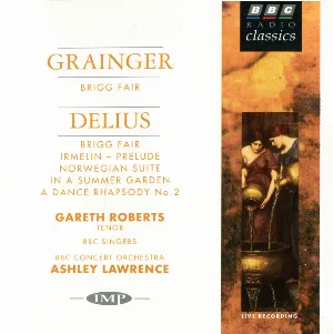 Pochette Grainger: Brigg Fair / Delius: Brigg Fair / Irmelin Prelude / Norwegian Suite / In a Summer Garden / A Dance Rhapsody no. 2