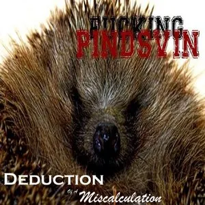 Pochette de Fucking Pindsvin de Deduction of a Miscalculation