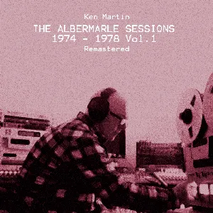 Pochette de The Albermarle Sessions 1974 - 1978 Vol 1 de Ken Martin