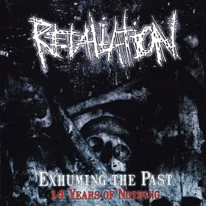 Pochette de Exhuming the Past - 14 Years of Nothing de Retaliation
