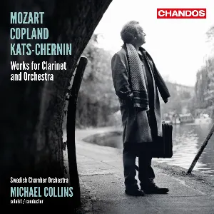 Pochette de Works for Clarinet and Orchestra de Michael Collins - Svenska Kammarorkestern - Aaron Copland - Wolfgang Amadeus Mozart