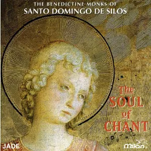 Pochette de The Soul of Chant de Coro de monjes del Monasterio Benedictino de Santo Domingo de Silos