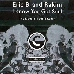 Pochette de I Know You Got Soul (The Double Trouble remix) de Eric B. & Rakim