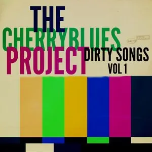 Pochette de Dirty Songs, Vol. 1 de The Cherry Blues Project