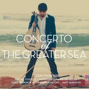 Pochette de Concerto of the Greater Sea de Joseph Tawadros