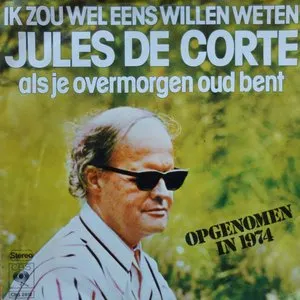 Pochette de Ik zou wel eens willen weten / Als je overmorgen oud bent de Jules de Corte