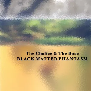 Pochette de The Chalice & The Rose de Black Matter Phantasm