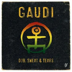 Pochette de Dub, Sweat & Tears de Gaudi
