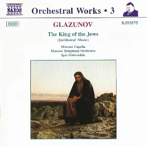 Pochette de Orchestral Works, Volume 3: The King of the Jews de Igor Golovchin - Alexander Glazunov - Moscow Symphony Orchestra