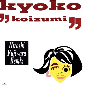 Pochette de HIROSHI FUJIWARA REMIX de Kyoko Koizumi