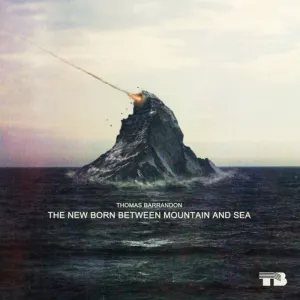 Pochette de The New Born Between Mountain and Sea de Thomas Barrandon