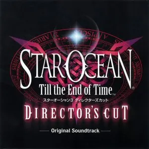 Pochette de スターオーシャン3 Till The End of Time ディレクターズカット オリジナルサウンドトラック de Motoi Sakuraba