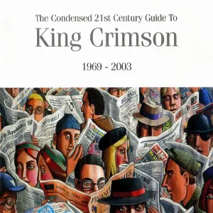 Pochette The Condensed 21st Century Guide to King Crimson: 1969–2003