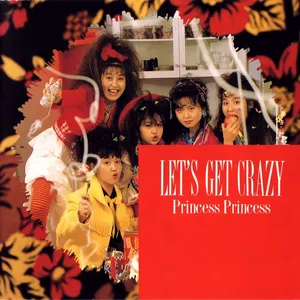 Pochette de LET’S GET CRAZY de PRINCESS PRINCESS
