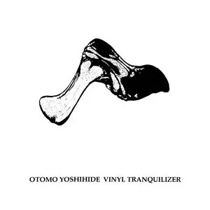 Pochette de Vinyl Tranquilizer de Otomo Yoshihide