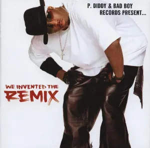 Pochette P. Diddy & Bad Boy Records Present… We Invented the Remix