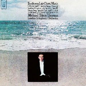 Pochette de Late Choral Music de Ludwig van Beethoven - John McCarthy - London Symphony Orchestra - Ambrosian Singers - Michael Tilson Thomas