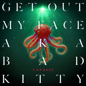 Pochette de Get Out My Face aka Bad Kitty de Garbage