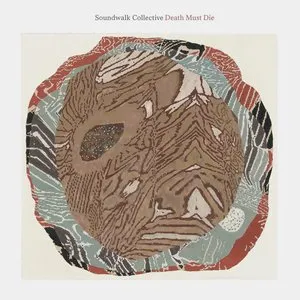 Pochette de Death Must Die de Soundwalk Collective