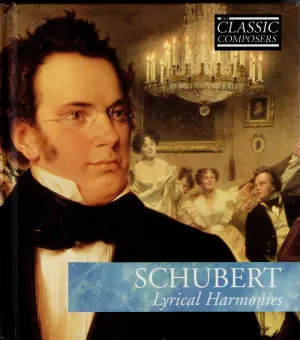 Pochette de Schubert: Lyrical Harmonies (The Classic Composers – Early Romantic 7) de Franz Schubert