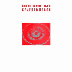 Pochette de Bulkhead de Severed Heads