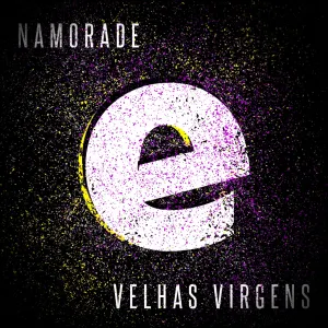 Pochette de Namorade de Velhas Virgens