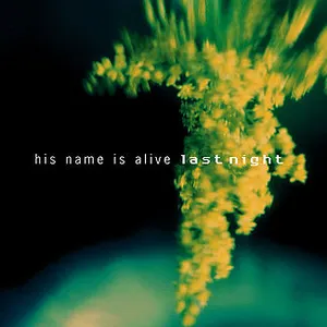 Pochette de Last Night de His Name Is Alive