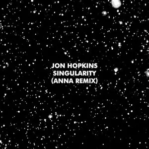 Pochette de Singularity (ANNA remix) de Jon Hopkins
