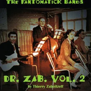 Pochette de Dr. Zab. Volume 2, The Fantomatick Bands de Thierry Zaboïtzeff