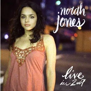 Pochette de Live in 2007 de Norah Jones