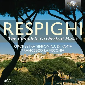 Pochette de RESPIGHI The Complete Orchestral Music de Orchestra sinfonica di Roma