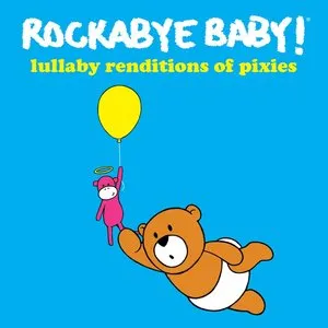 Pochette de Lullaby Renditions of The Pixies de Rockabye Baby!