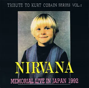 Pochette 1992-02-14: Tribute to Kurt Cobain, Volume 1: Live Memorial in Japan: Kokusai Koryu Center, Osaka, Japan