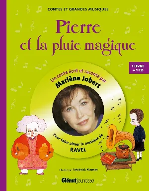 Pochette de Pierre et la pluie magique : Pour faire aimer la musique de Ravel de Marlène Jobert