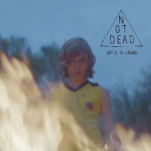 Pochette de Not Dead de Girls in Hawaii