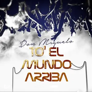Pochette de To\' el Mundo Arriba de Don Miguelo