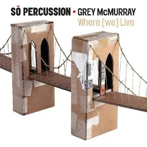 Pochette de Where (we) Live de Sō Percussion