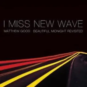 Pochette I Miss New Wave: Beautiful Midnight Revisited