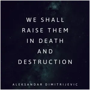 Pochette de We Shall Raise Them in Death and Destruction de Aleksandar Dimitrijevic