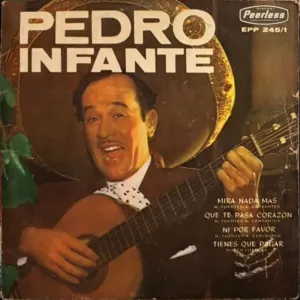 Pochette de Mira nada más / Que te pasa corazón / Ni por favor / Tienes que pagar de Pedro Infante