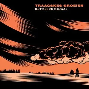 Pochette de Traagskes groeien de Het Zesde Metaal