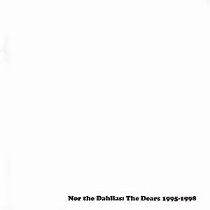 Pochette Nor The Dahlias: The Dears 1995-1998