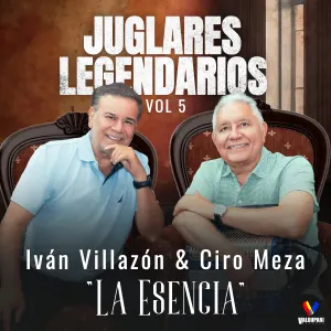 Pochette de Juglares legendarios, vol. 5 “La esencia” de Iván Villazón