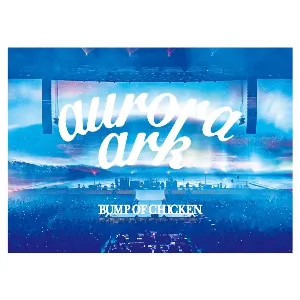 Pochette de BUMP OF CHICKEN TOUR 2019 aurora ark TOKYO DOME Live Album de BUMP OF CHICKEN