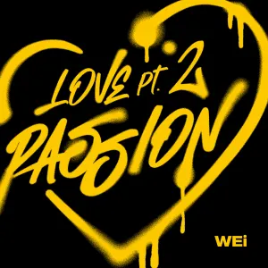 Pochette de Love Pt.2 : Passion de WEi