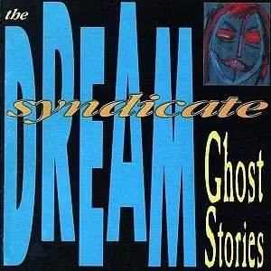 Pochette de Ghost Stories de The Dream Syndicate